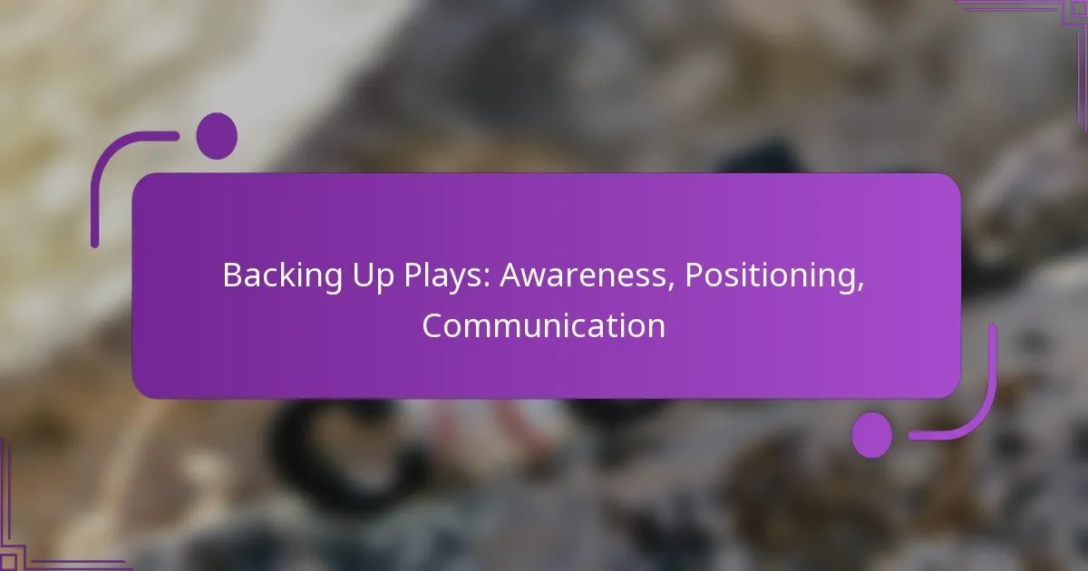 Backing Up Plays: Awareness, Positioning, Communication