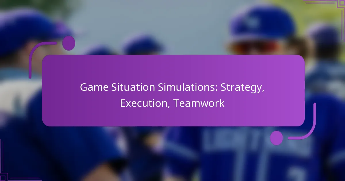 Game Situation Simulations: Strategy, Execution, Teamwork