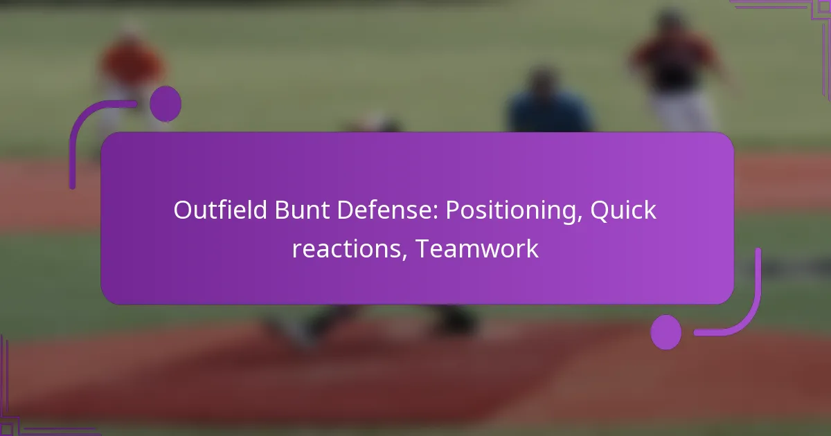 Outfield Bunt Defense: Positioning, Quick reactions, Teamwork