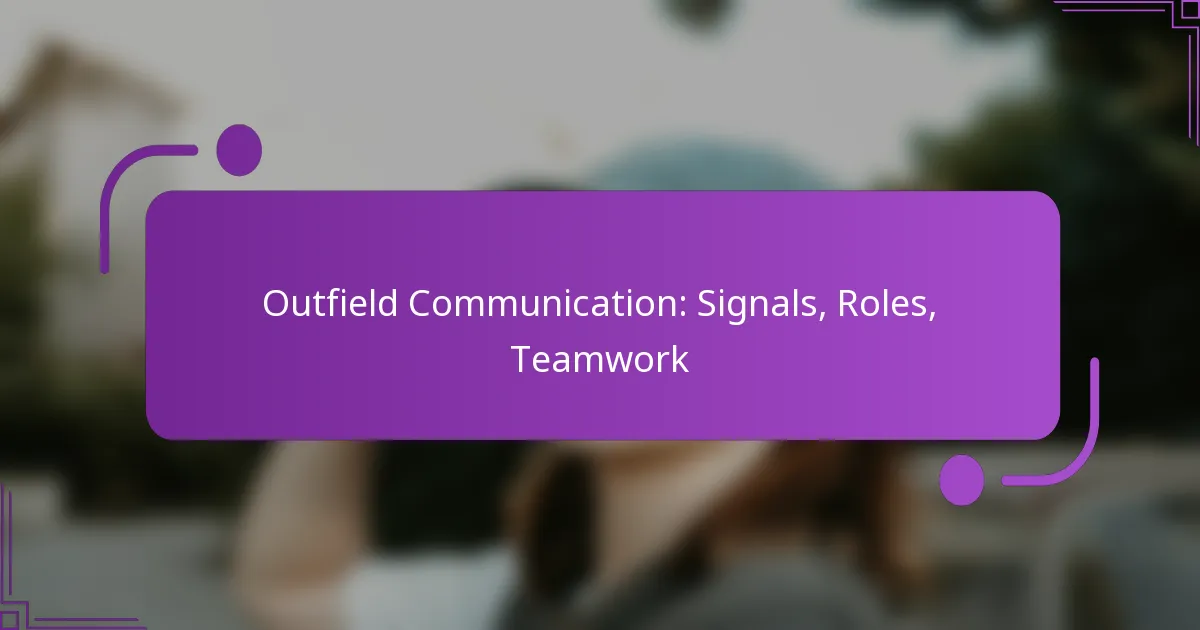 Outfield Communication: Signals, Roles, Teamwork