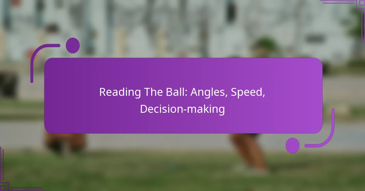 Reading The Ball: Angles, Speed, Decision-making