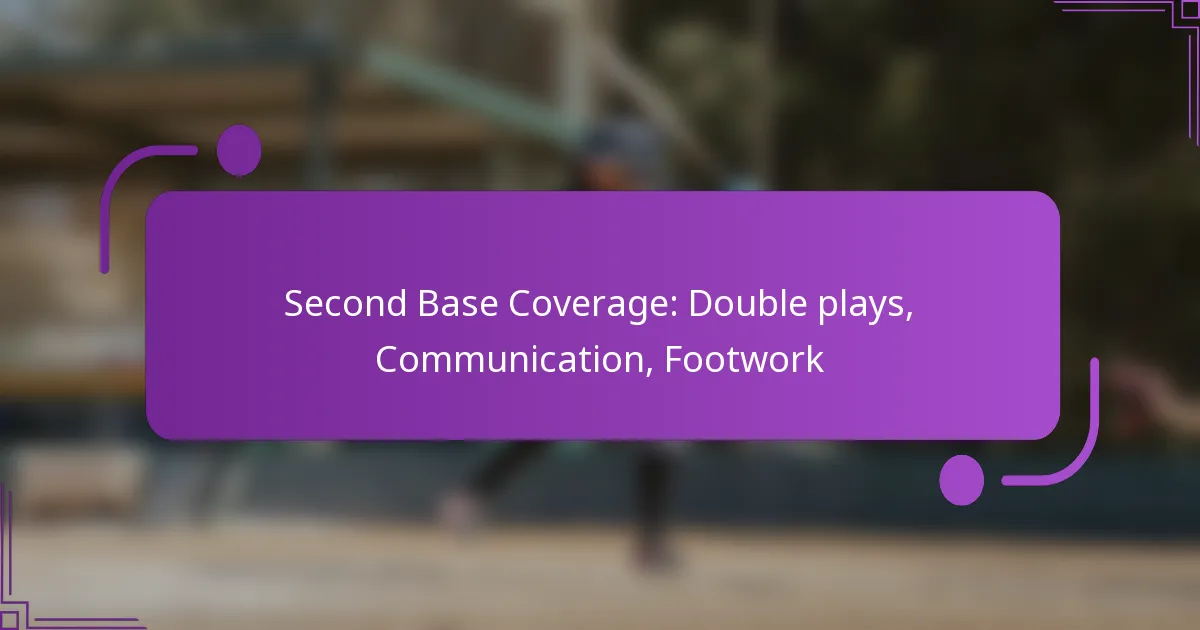Second Base Coverage: Double plays, Communication, Footwork