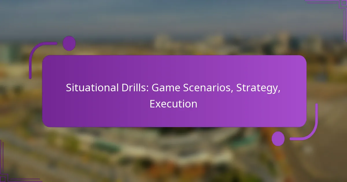 Situational Drills: Game Scenarios, Strategy, Execution