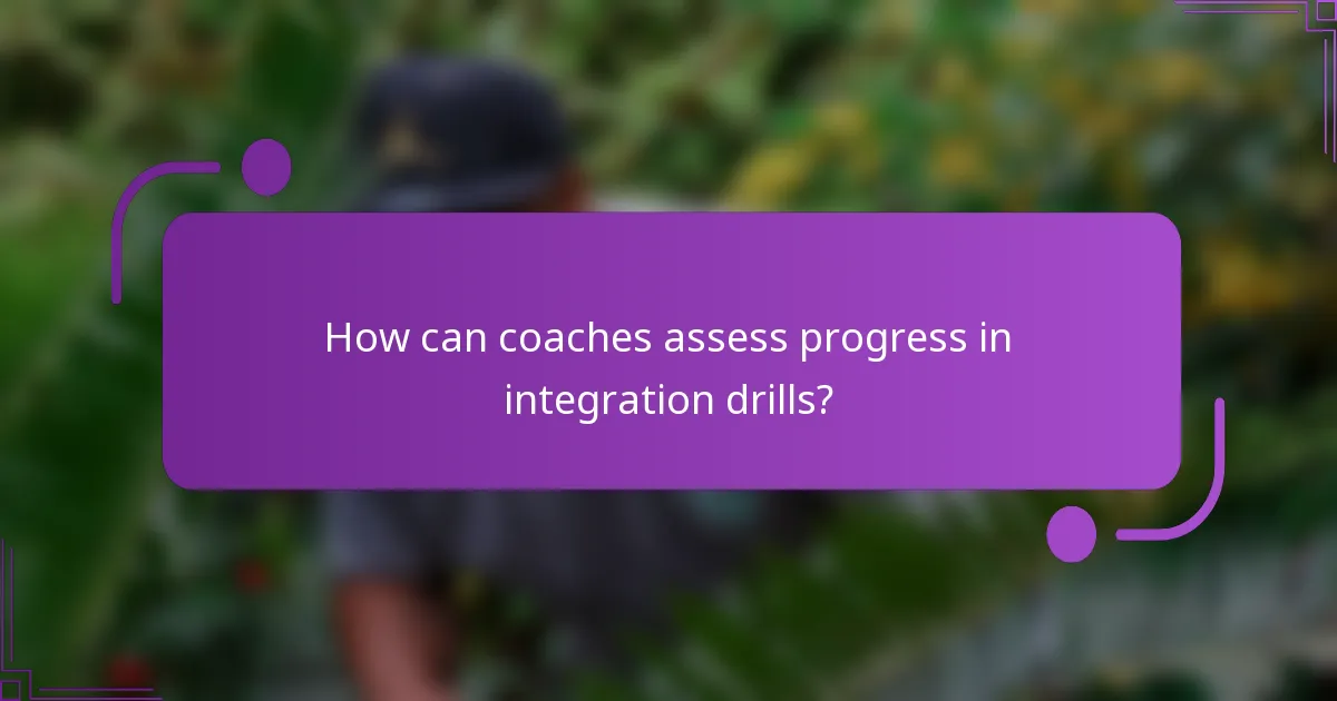 How can coaches assess progress in integration drills?
