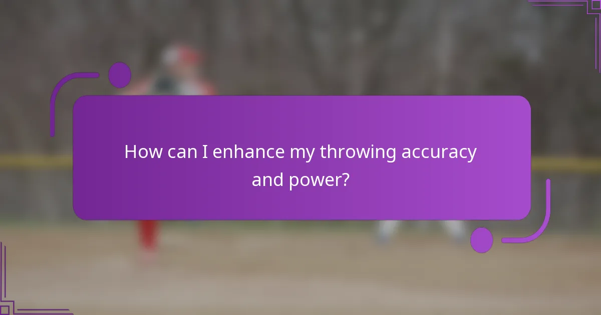 How can I enhance my throwing accuracy and power?