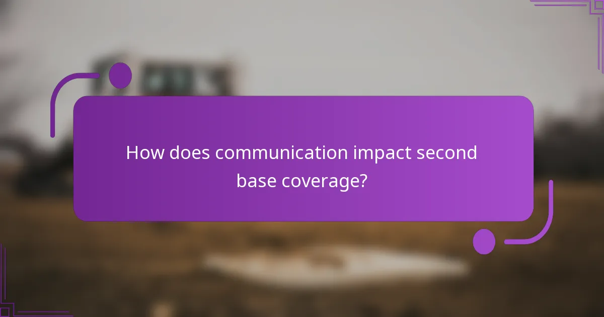 How does communication impact second base coverage?