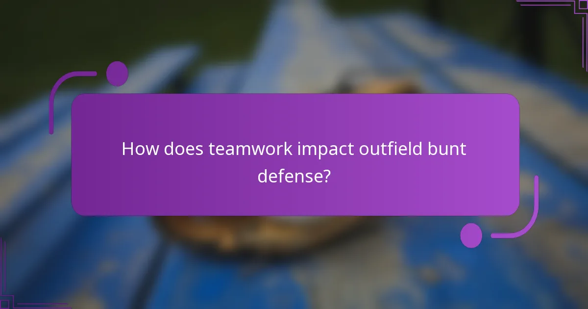 How does teamwork impact outfield bunt defense?