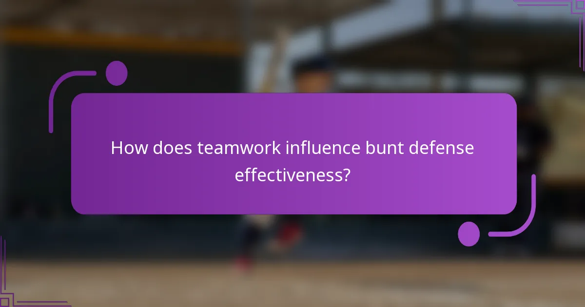 How does teamwork influence bunt defense effectiveness?