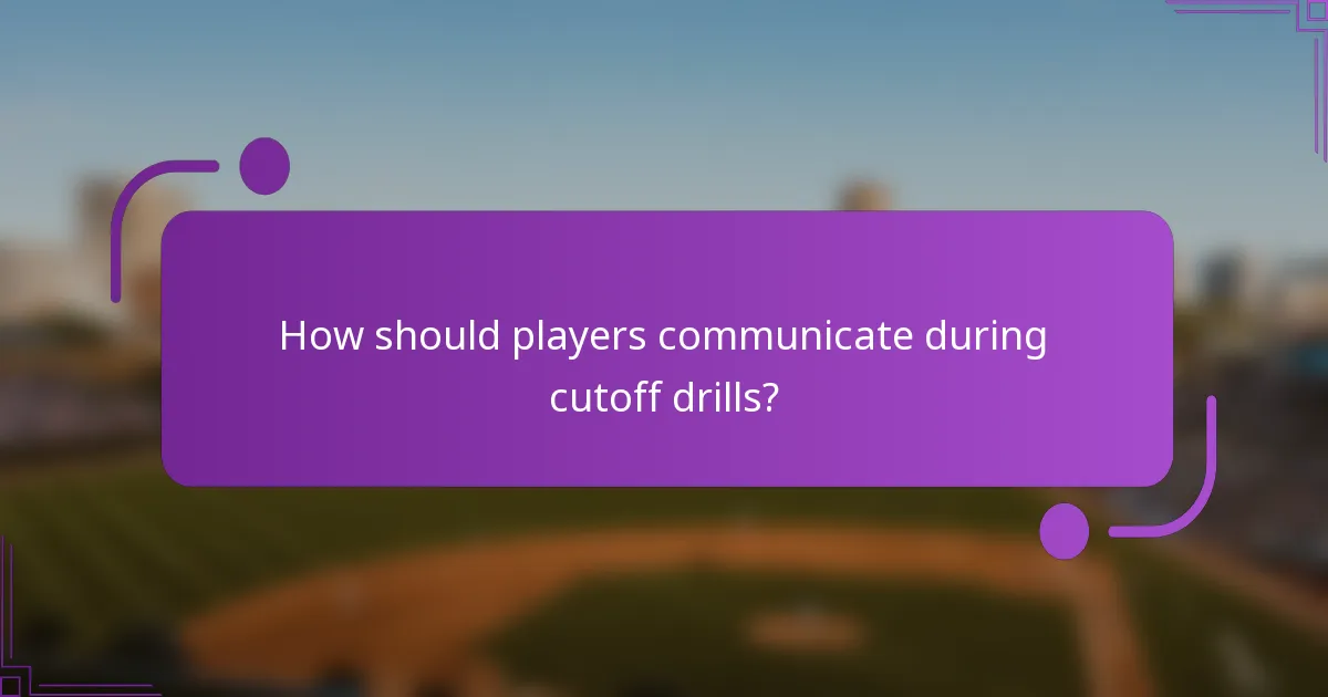 How should players communicate during cutoff drills?