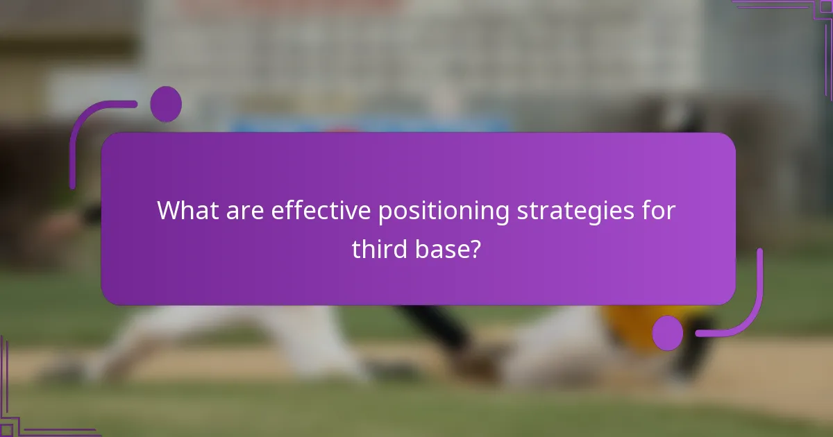 What are effective positioning strategies for third base?