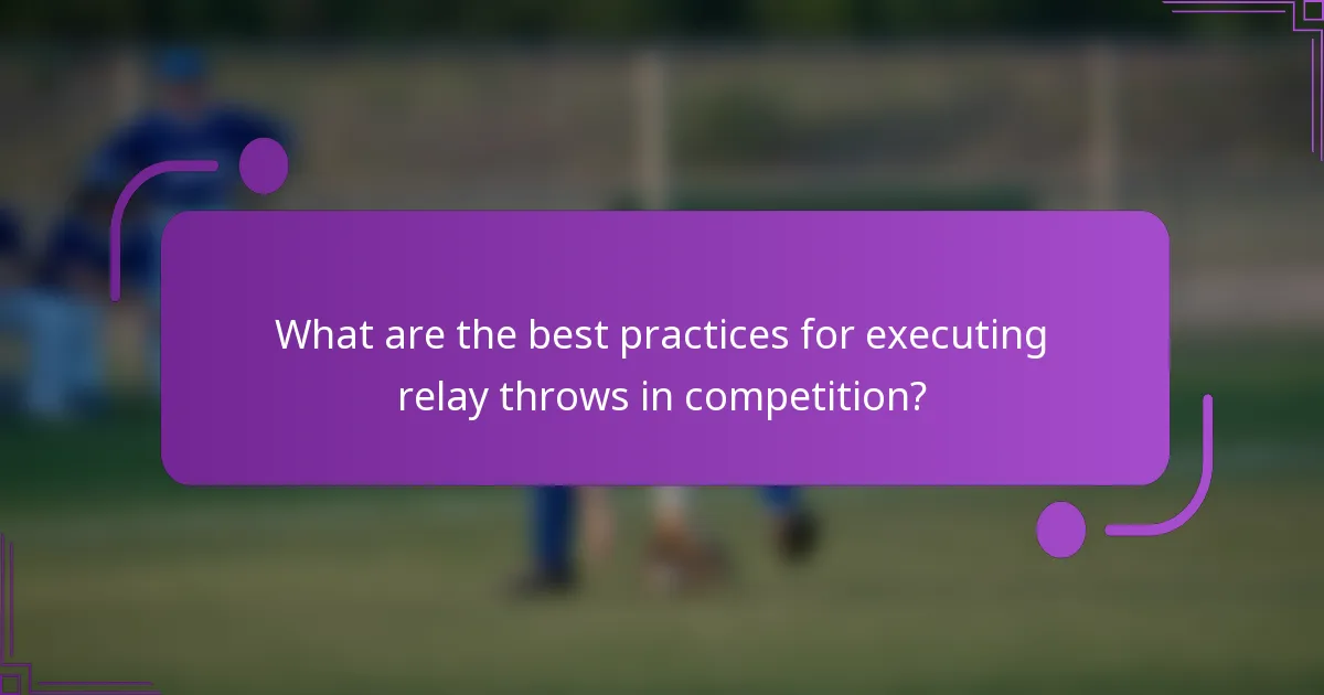 What are the best practices for executing relay throws in competition?