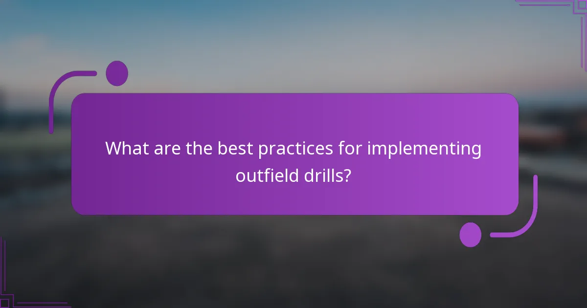 What are the best practices for implementing outfield drills?