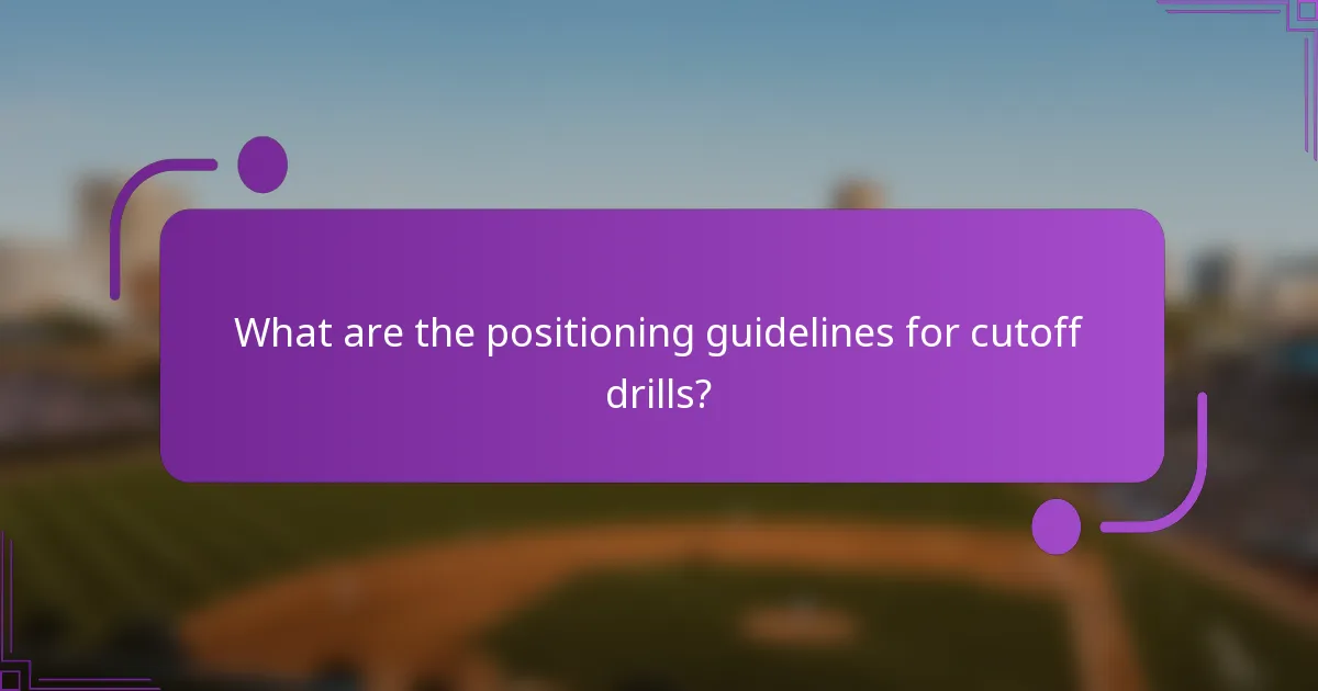 What are the positioning guidelines for cutoff drills?