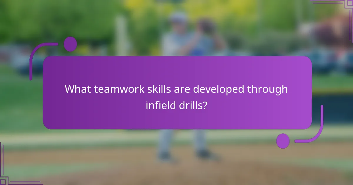 What teamwork skills are developed through infield drills?