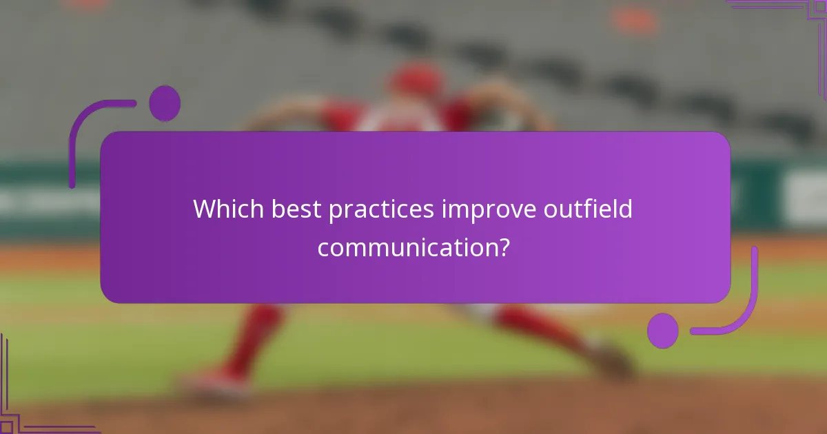 Which best practices improve outfield communication?