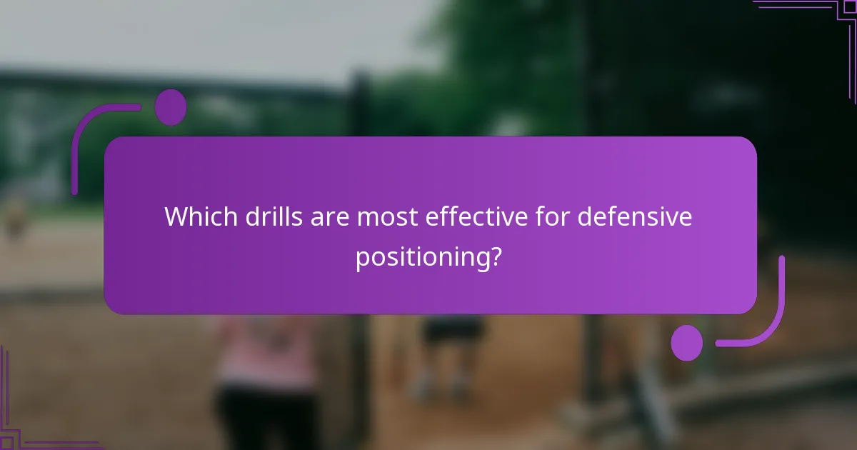 Which drills are most effective for defensive positioning?