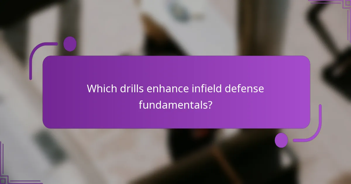 Which drills enhance infield defense fundamentals?